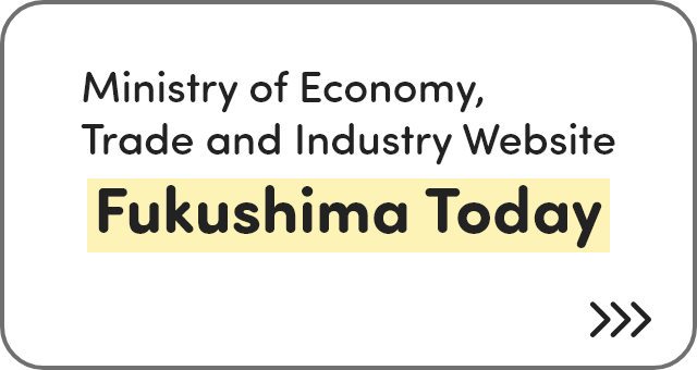 Ministry of Economy, Trade and Industry Website Fukushima Today