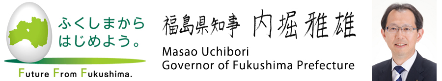 June, 2013 Yuhei Sato Governor, Fukushima Prefecture